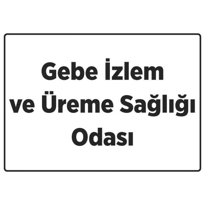 Gebe İzlem ve Üreme Sağlığı Odası Tabelası - 1